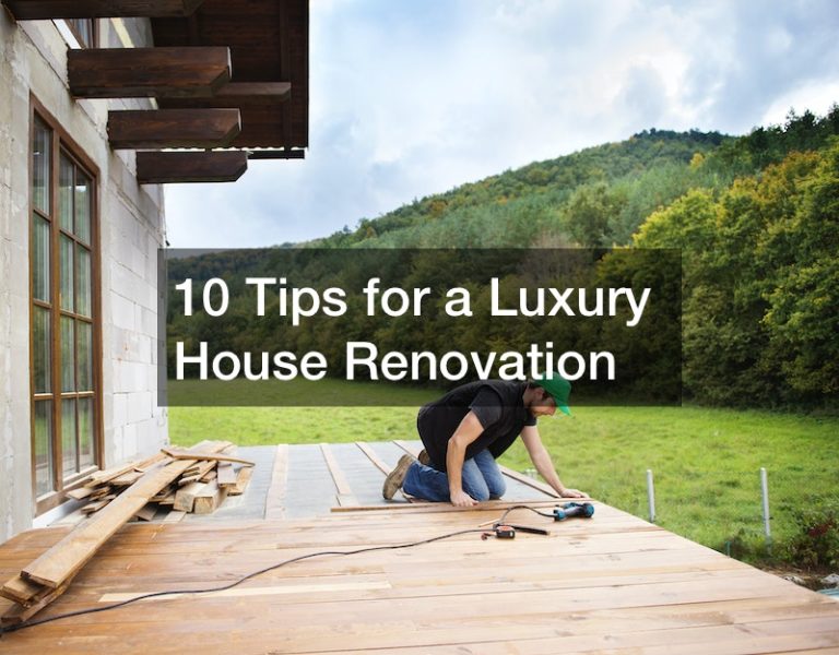 10 Tips for a Luxury House Renovation