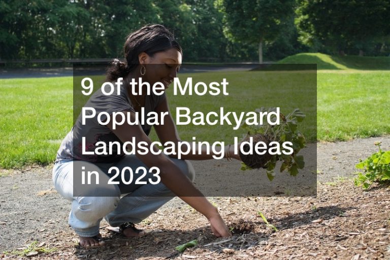 9 of the Most Popular Backyard Landscaping Ideas in 2023