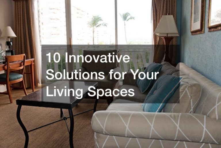 10 Innovative Solutions for Your Living Spaces