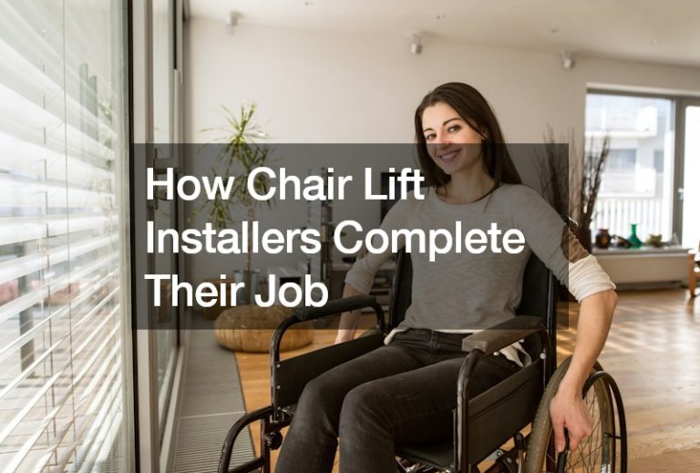 How Chair Lift Installers Complete Their Job