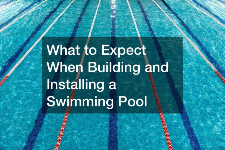 What to Expect When Building and Installing a Swimming Pool