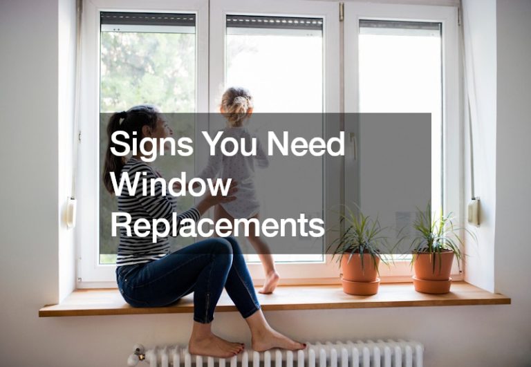 Signs You Need Window Replacements