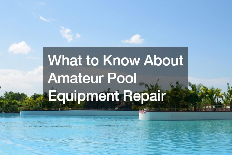 What to Know About Amateur Pool Equipment Repair