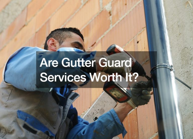 Are Gutter Guard Services Worth It?