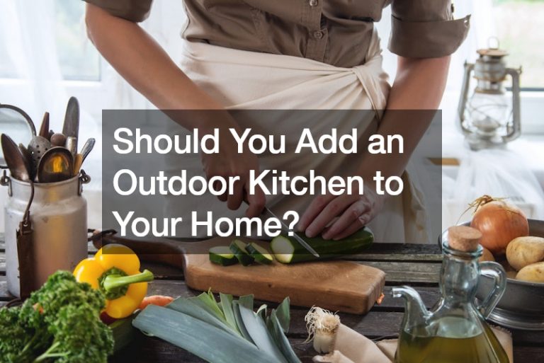 Should You Add an Outdoor Kitchen to Your Home?