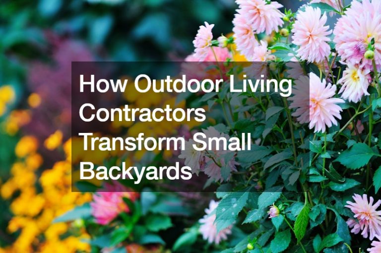 How Outdoor Living Contractors Transform Small Backyards