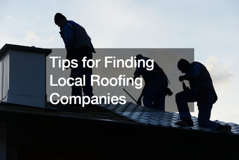 Tips for Finding Local Roofing Companies