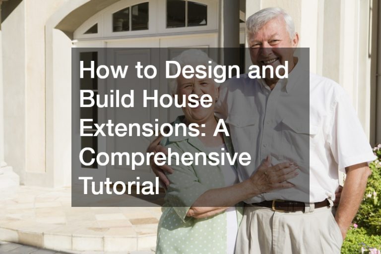 How to Design and Build House Extensions  A Comprehensive Tutorial
