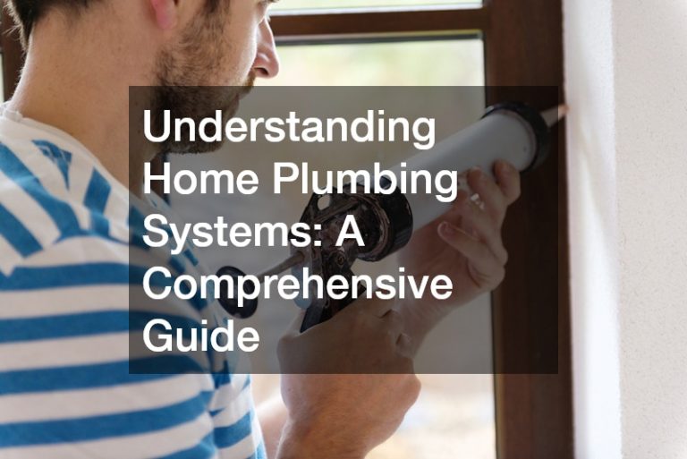 Understanding Home Plumbing Systems  A Comprehensive Guide