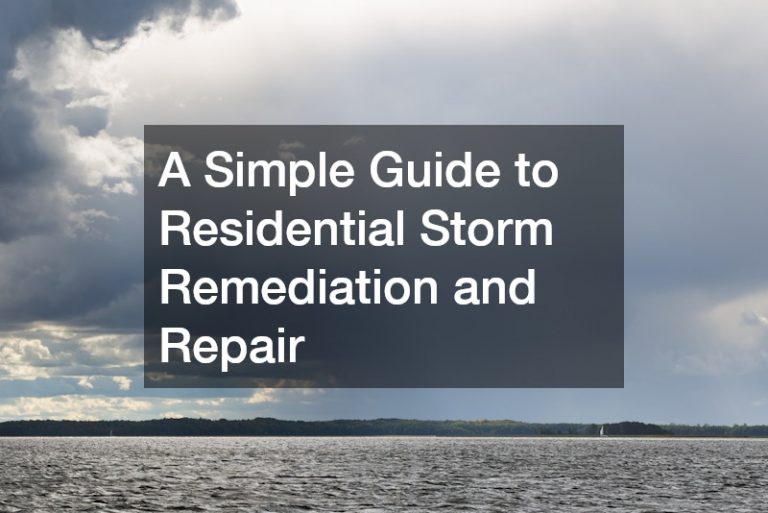 A Simple Guide to Residential Storm Remediation and Repair