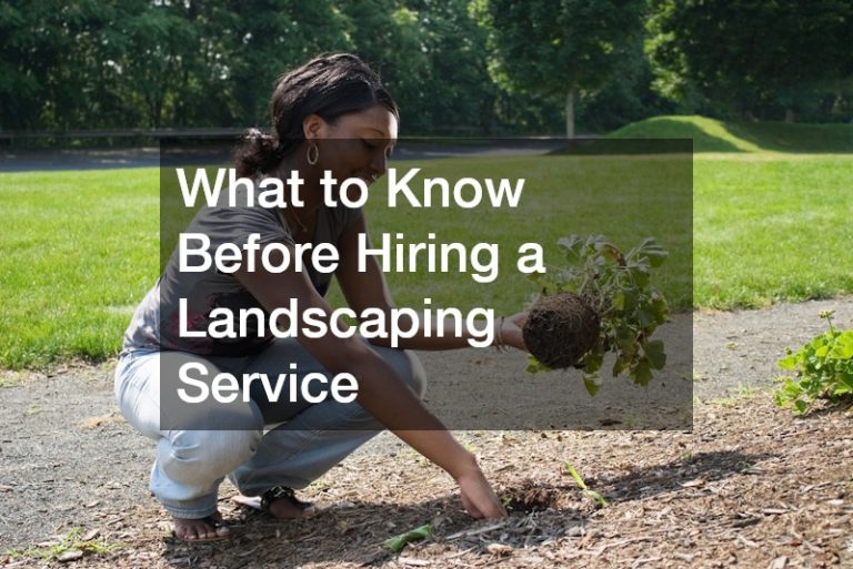 What to Know Before Hiring a Landscaping Service