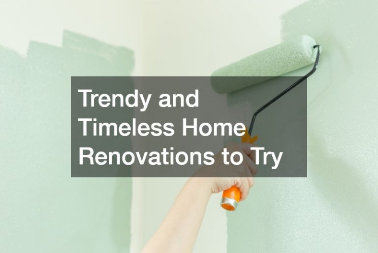 Timeless and Trendy Home Renovations to Try