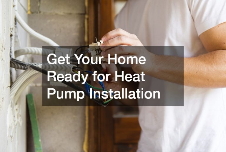 Get Your Home Ready for Heat Pump Installation