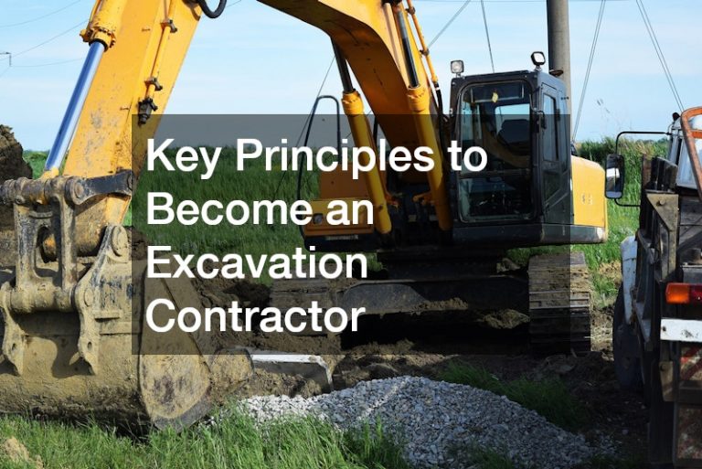 Key Principles to Become an Excavation Contractor