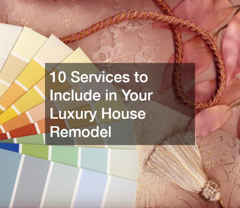 10 Services to Include in Your Luxury House Remodel