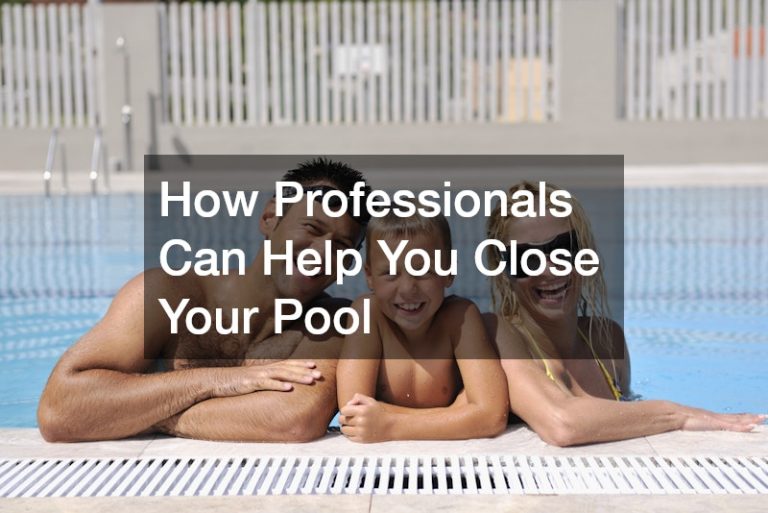 How Professionals Can Help You Close Your Pool