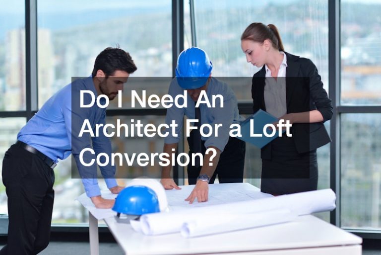 Do I Need An Architect For a Loft Conversion?