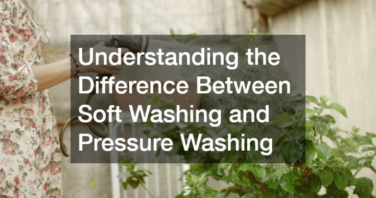 Understanding the Difference Between Soft Washing and Pressure Washing