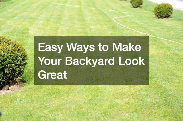 Easy Ways to Make Your Backyard Look Great