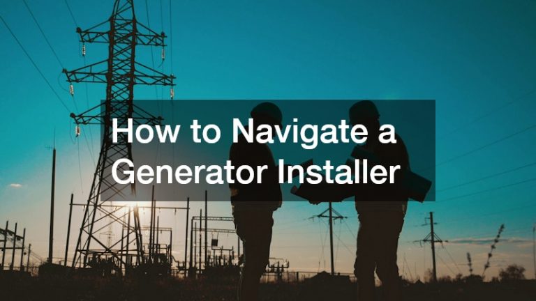 How to Navigate a Generator Installer