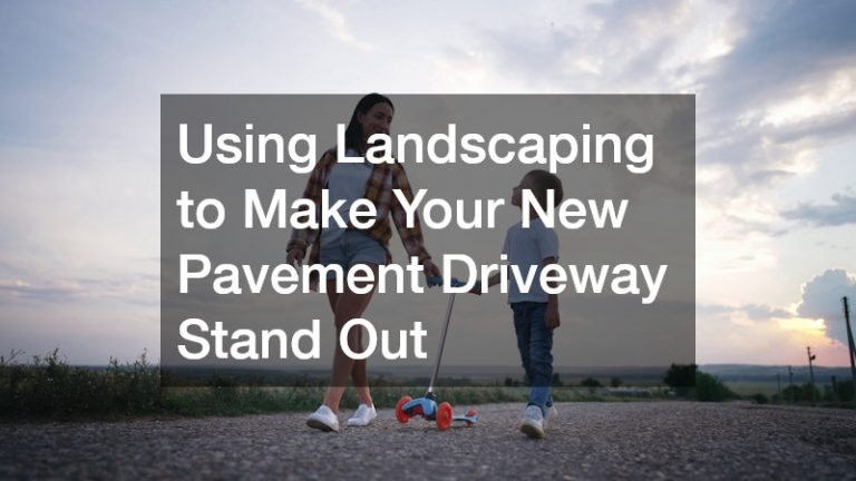 Using Landscaping to Make Your New Pavement Driveway Stand Out