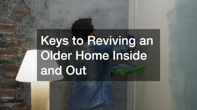 Keys to Reviving an Older Home Inside and Out