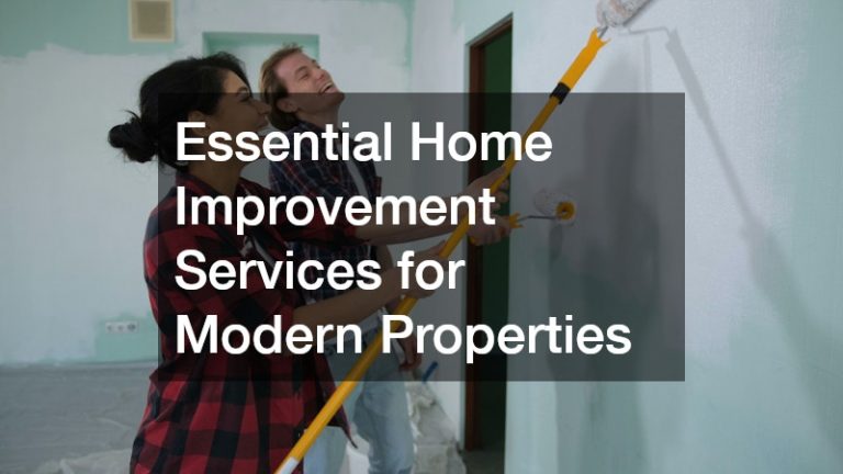 Essential Home Improvement Services for Modern Properties