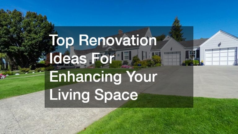 Top Renovation Ideas For Enhancing Your Living Space