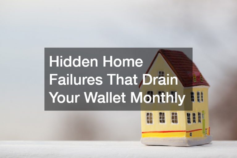 Hidden Home Failures That Drain Your Wallet Monthly