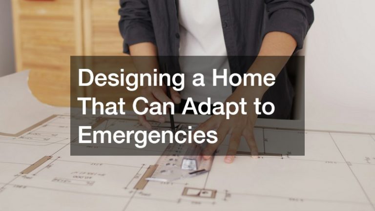 Designing a Home That Can Adapt to Emergencies